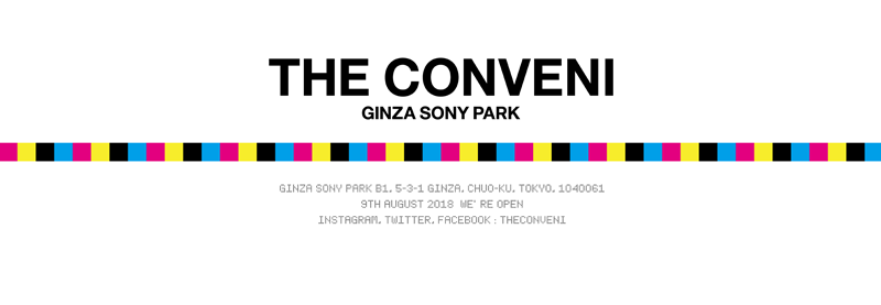 THE CONVENI (GINZA SONY PARK) OPEN Thursday, August 9th 2018