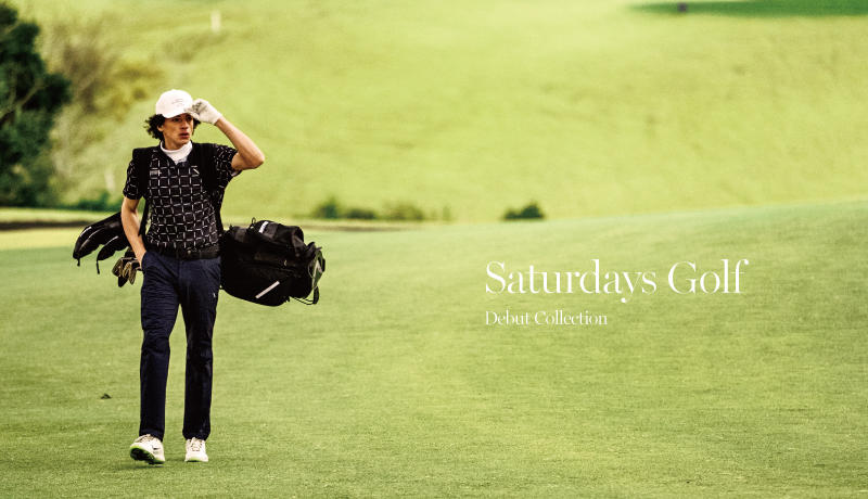 SATURDAYS NEW YORK CITYより新ライン「Saturdays Golf」デビュー！